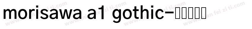 morisawa a1 gothic字体转换